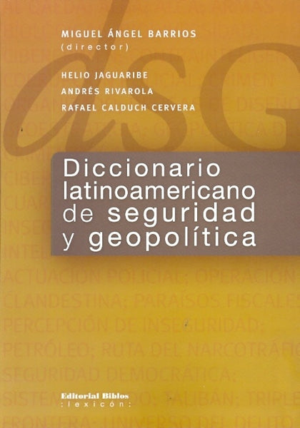 DICCIONARIO LATINOAMERICANO DE SEGURIDAD Y GEOPOLITICA.. | Miguel Angel Barrios
