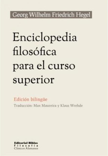 ENCICLOPEDIA FILOSÓFICA PARA EL CURSO SUPERIOR.. | G. W. Friedrich Hegel