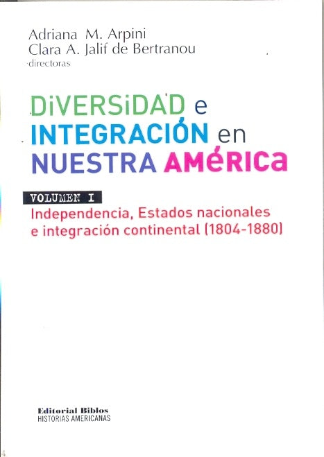 DIVERSIDAD E INTEGRACIÓN EN NUESTRA AMÉRICA VOL. I.. | Adriana M.  Arpini