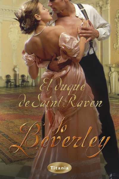 EL DUQUE DE SAINT RAVEN * | Jo Beverley