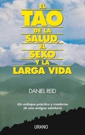 El tao de la salud el sexo y la larga vida* | Daniel Reid