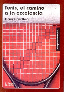 TENIS, EL CAMINO A LA EXCELENCIA.. | Gerry Wortelboer