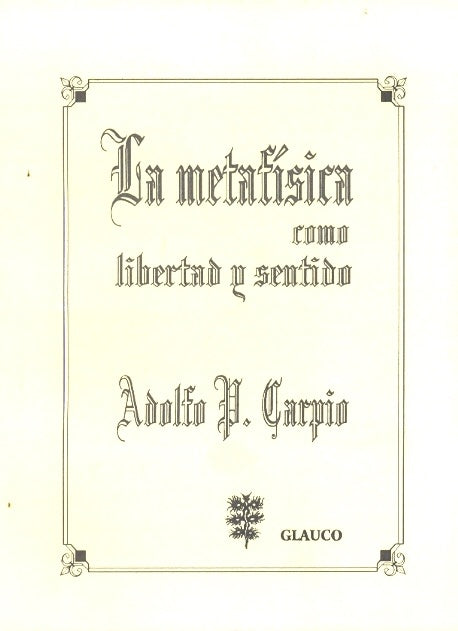 Metafísica como libertad y sentido, La | AdolfoPetronio Carpio