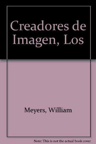 LOS CREADORES DE IMAGEN.. | WILLIAM MEYERS