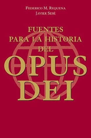 FUENTES PARA LA HISTORIA DEL OPUS DEI.. | Requenal-Sese