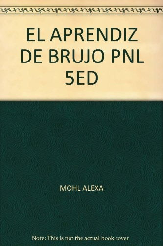 EL APRENDIZ DE BRUJO PNL.. | Alexa Mohl