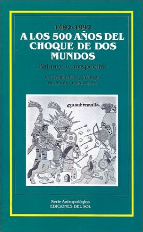 A LOS 500 AÑOS DEL CHOQUE DE DOS MUNDOS.. | ADOLFO COLOMBRES