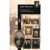 CONJETURAS SOBRE LA MEMORIA DE MI TRIBU.. | José Donoso