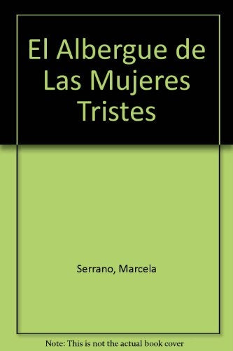 EL ALBERGUE DE LAS MUJERES TRISTES*.. | Marcela Serrano