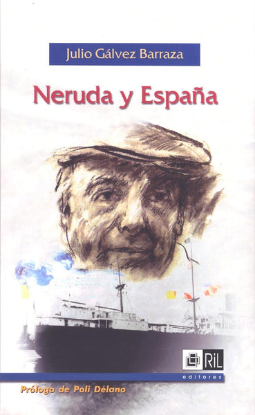 NERUDA Y ESPAÑA.. | JULIO  GALVEZ BARRAZA