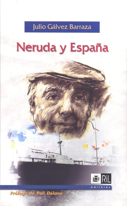 NERUDA Y ESPAÑA.. | JULIO  GALVEZ BARRAZA