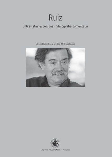 RUIZ. ENTREVISTAS ESCOGIDAS - FILMOGRAFIA COMENTADA.. | Raúl Ruiz