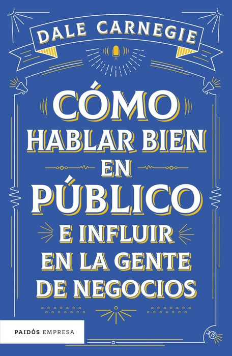 CÓMO HABLAR BIEN EN PÚBLICO E INFLUIR EN LA GENTE DE NEGOCIOS.. | Dale Carnegie