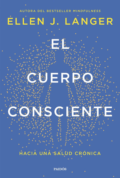 EL CUERPO CONSCIENTE.. | Ellen J. Langer