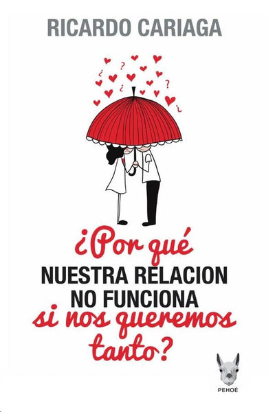 ¿Por qué nuestra relación no funciona si nos queremos tanto? | Ricardo Cariaga Guillot