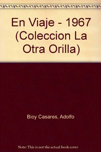 EN VIAJE 1967.. | ADOLFO BIOY CASARES