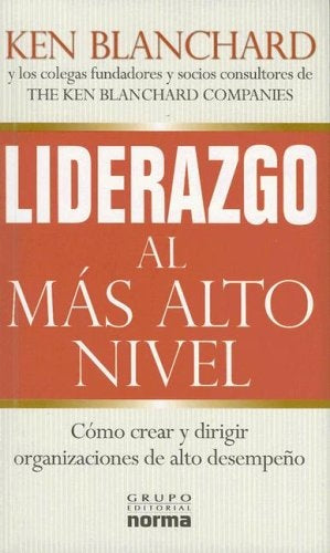 LIDERAZGO AL MAS ALTO NIVEL | Ken  Blanchard