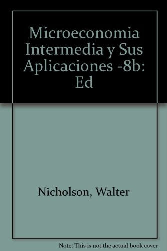 MICROECONOMIA INTERMEDIA Y SUS APLICACIONES.. | WALTER NICHOLSON