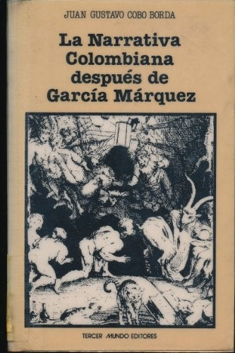 LA NARRATIVA COLOMBIANA DESPUÉS DE GARCÍA MÁRQUEZ Y OTROS ENSAYOS.. | JUAN GUSTAVO COBO BORDA