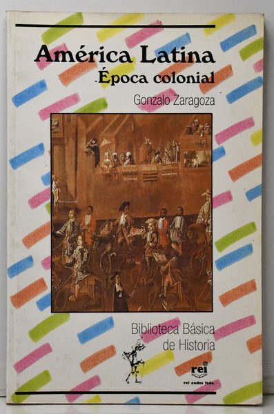 AMERICA LATINA EPOCA COLONIAL.. | Gonzalo Zaragoza