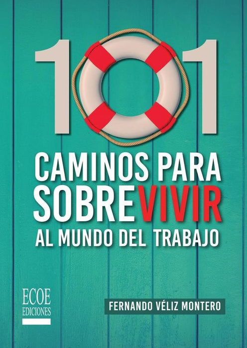 101 Caminos para sobrevivir al mundo del trabajo | Fernando Véliz Montero