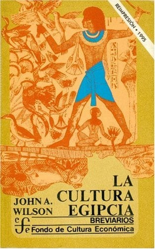 LA CULTURA EGIPCIA.. | John A. Wilson