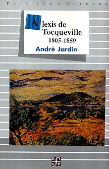 ALEXIS DE TOCQUEVILLE, 1805-1859.. | Andre Jardin