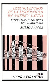 Desencuentros de la modernidad en America Latina/ Desencounters of Modernty in Latin America: Litera | Julio Ramos