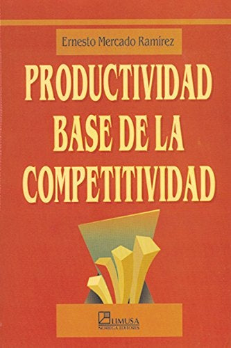 PRODUCTIVIDAD BASE DE LA COMPETITIVIDAD.. | ERNESTO MERCADO  RAMIREZ