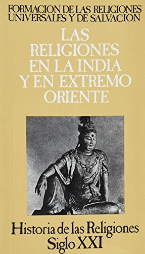 HISTORIA DE LAS RELIGIONES / VOL 4: LAS RELGIONES EN LA INDIA Y EN EL EXTREMO ORIENTE..