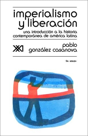 IMPERIALISMO Y LIBERACION.. | Pablo González Casanova