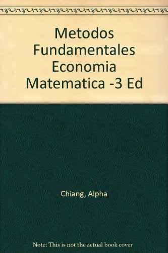 MÉTODOS FUNDAMENTALES DE ECONOMÍA MATEMÁTICA.. | Alpha C. Chiang