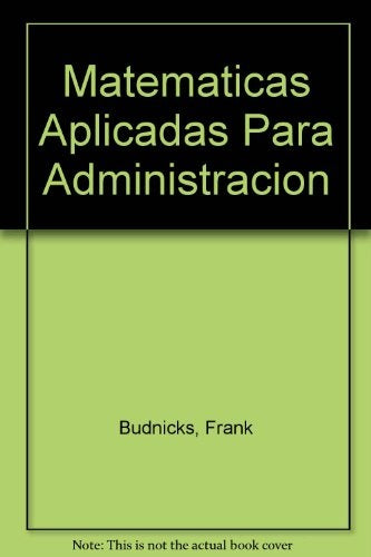 MATEMÁTICAS APLICADAS PARA ADMINISTRACIÓN ECONOMÍA CIENCIAS SOCIALES.. | Frank S. Budnick