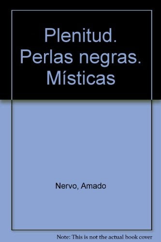 Plenitud. Perlas negras. MÃ­sticas | AMADO NERVO