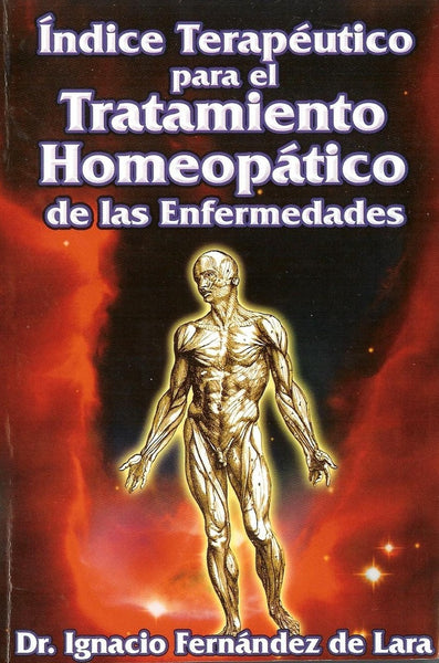 INDICE TERAPEUTICO PARA EL TRATAMIENTO HOMEOPATICO DE LAS ENFERMEDADES.. | Ignacio Fernández de Lara