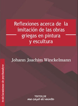 Textos 17. Reflexiones acerca de laimitación de las obras griegas en pintura y escultura | Mejís Reiss, Winckelmann y otros