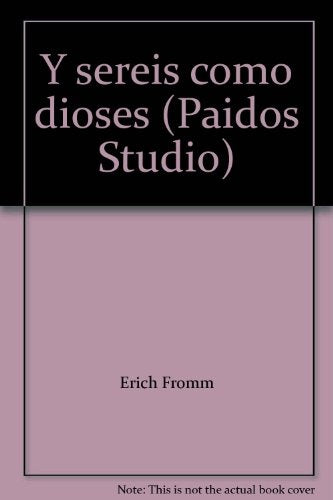 Y SEREIS COMO DIOSES.. | Erich Fromm