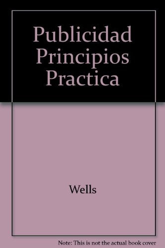 PUBLICIDAD. PRINCIPIOS Y PRÁCTICAS*.. | William Wells