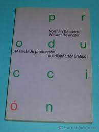 MANUAL DE PRODUCCION DEL DISENADOR GRAFICO.. | NORMAN  SANDERS