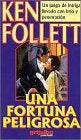 UNA FORTUNA PELIGROSA.. | Ken Follett