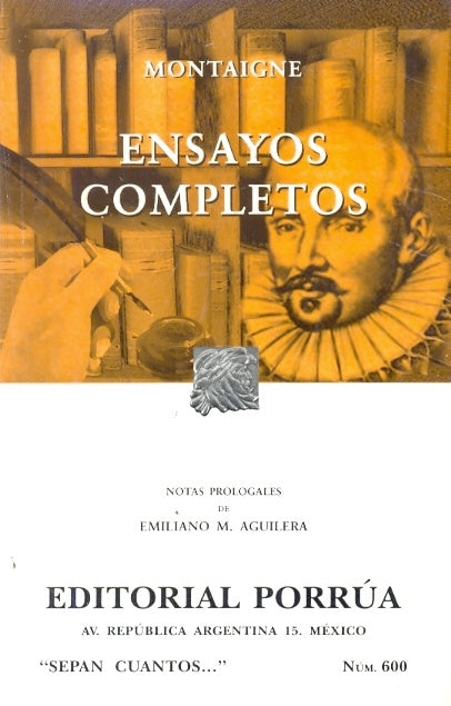 Ensayos Completos De Michel De Montaigne (Coleccion Sepan Cuantos # 600) (Spanish Edition) | MichaelDe Montaigne