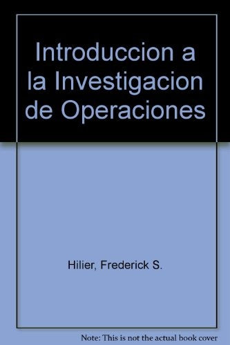 INTRODUCCIÓN A LA INVESTIGACIÓN DE OPERACIONES.. | Frederick Hillier