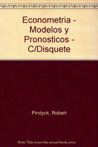 ECONOMETRÍA. MODELOS Y PRONÓSTICOS.. | Robert S. Pindyck