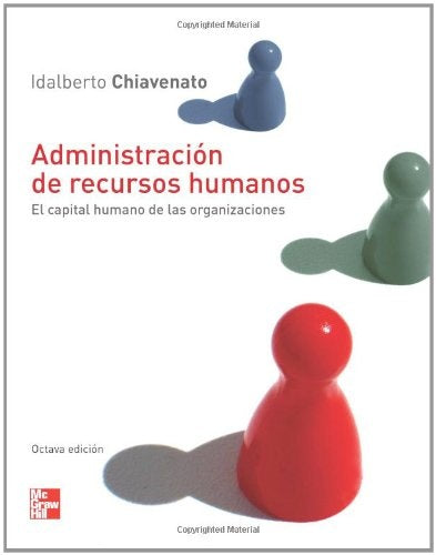 ADMINISTRACIÓN DE RECURSOS HUMANOS.. | Idalberto Chiavenato