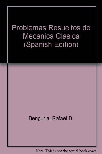 PROBLEMAS RESUELTOS DE MECÁNICA CLÁSICA.. | Rafael Benguria