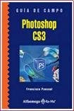 PHOTOSHOP CS3  GUIA DE CAMPO (Spanish Edition) | PASCUAL FRANCISCO