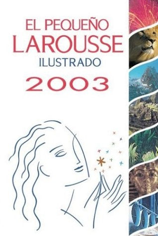 EL PEQUEÑO LAROUSSE ILUSTRADO 2003..