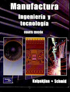 MANUFACTURA: INGENIERIA Y TECNOLOGIA.. | KALPAKJIAN