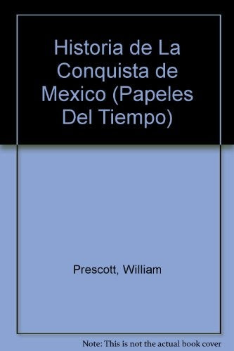 HISTORIA DE LA CONQUISTA DE MÉXICO.. | William H. Prescott