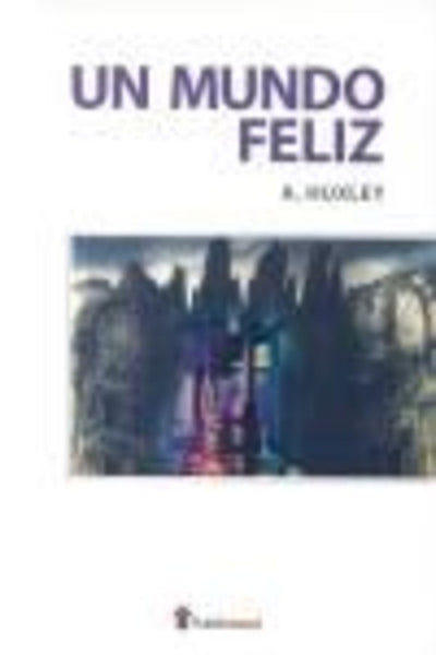 UN MUNDO FELIZ | Aldous Huxley